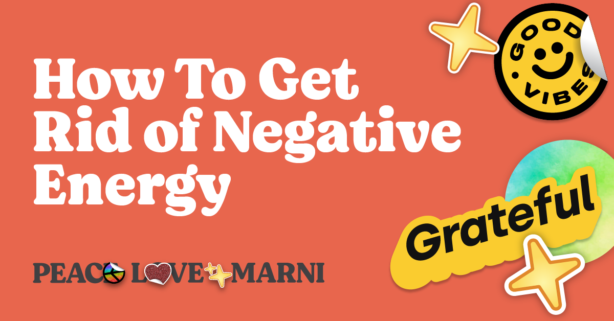 How to Get Rid of Negative Energy